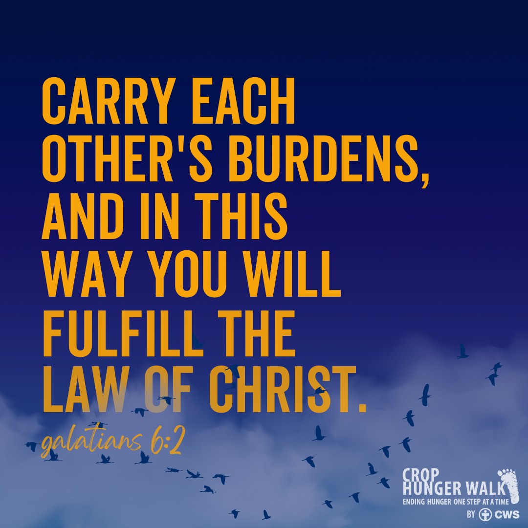 Carry each other's burdens, and in this way you will fulfill the law of Christ. Galatians 6:2