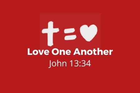 Love One Another. John 13:34.