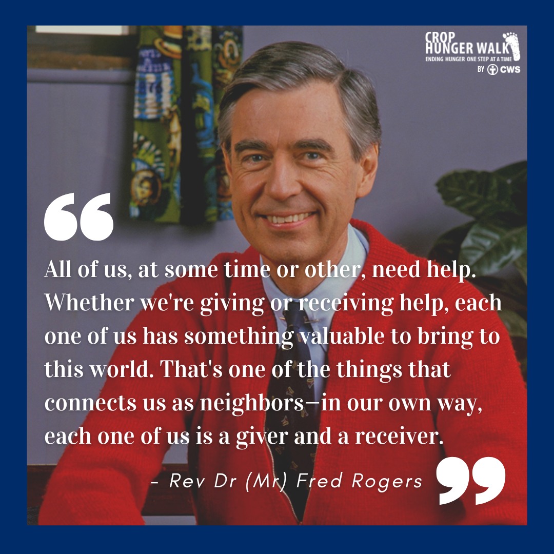All of us, at some time or another, need help. Whether we're giving or receiving help, each one of us has something valuable to bring to this world. That's one of the things that connects us as neighbors- in our own way, each one of us is a giver and a receiver. By: Rev Dr. (Mr) Fred Rogers.