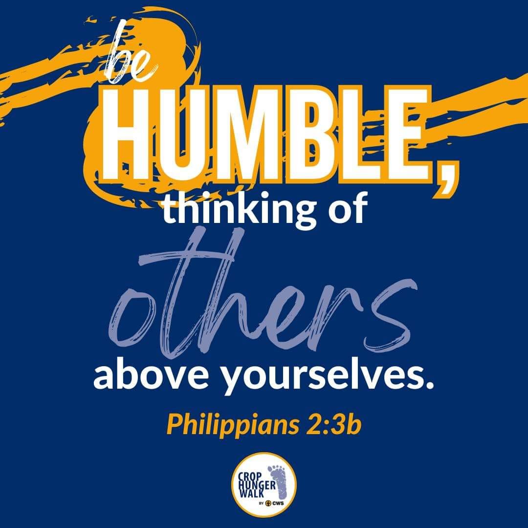 Be humble, thinking of others above yourselves. Philippians 2:3b